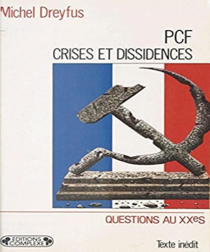 Stock image for PCF, crises et dissidences : De 1920  nos jours for sale by Ammareal