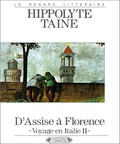 Beispielbild fr D'Assise  Florence: Tome 2, Voyage en Italie zum Verkauf von Librairie l'Aspidistra