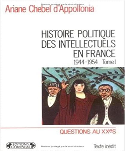 Stock image for Histoire Politique Des Intellectuels En France : 1944-1954. Vol. 1. Des Lendemains Qui Dchantent for sale by RECYCLIVRE