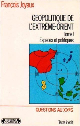 Beispielbild fr Gopolitique De L'extrme-orient. Vol. 1. Espaces Et Politiques zum Verkauf von RECYCLIVRE