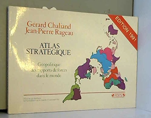 Imagen de archivo de Atlas strat gique: G opolitique des rapports de forces dans le monde, l'apr s-Guerre froide Rageau, Jean-Pierre and Chaliand, G rard a la venta por LIVREAUTRESORSAS