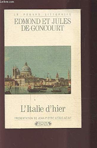 Imagen de archivo de L'Italie d'hier; notes de voyages, 1855-1856. Collection : Le regard littraire, N 47. a la venta por AUSONE