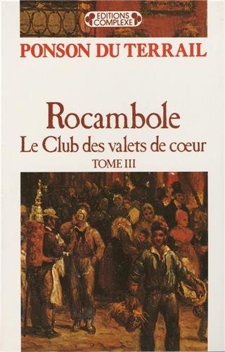 Imagen de archivo de Rocambole. Vol. 3. Le Club Des Valets De Coeur a la venta por RECYCLIVRE