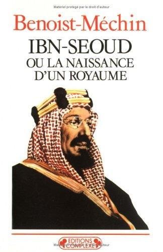 9782870274125: Ibn-Seoud ou la naissance d'un royamume