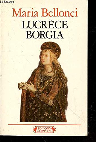 LucrÃ¨ce Borgia, volume H (9782870274231) by Bellonci, Maria