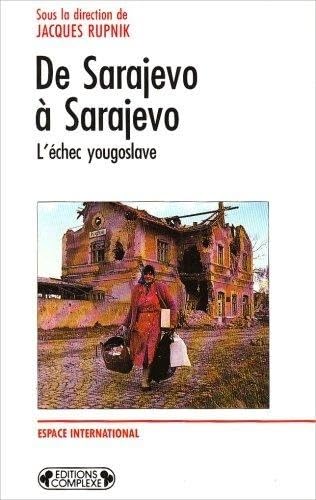 9782870274668: De Sarajevo à Sarajevo: L'échec yougoslave (Espace international) (French Edition)