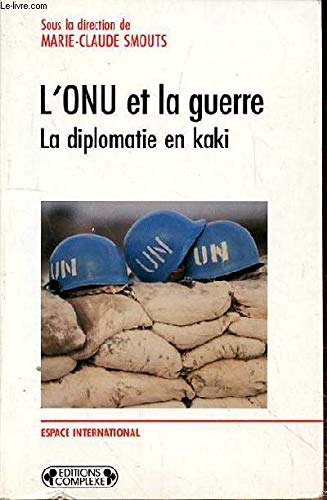 Beispielbild fr ONU et la guerre - La diplomatie en kaki zum Verkauf von Ammareal