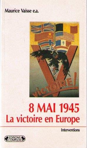 9782870275481: 8 mai 1945, la victoire en Europe: Actes du colloque international de Reims, 1985