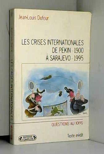 Beispielbild fr Les crises internationales de Pkin, 1900  Sarajevo, 1995 zum Verkauf von Ammareal