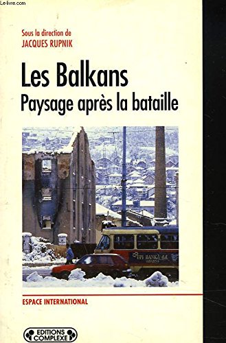 Les Balkans: Paysage apreÌ€s la bataille (Espace international) (French Edition) (9782870276365) by Jacques Rupnik
