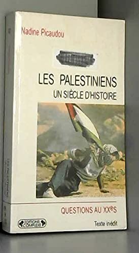 Les Palestiniens, un sie¿cle d'histoire: Le drame inacheve¿ (Questions au XXe sie¿cle) (French Edition) - Nadine Picaudou