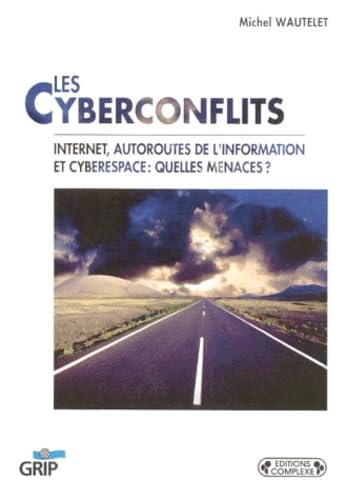 9782870277119: Les Cyberconflits. Internet, Autoroutes De L'Information Et Cyberespace : Quelles Menaces ?