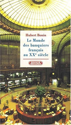Le monde des banquiers français au XX° siècle
