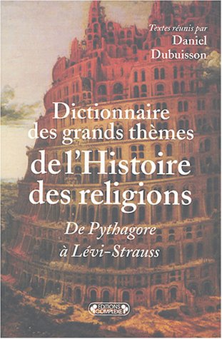 Imagen de archivo de Dictionnaire des grands th?mes de l'Histoire des religions - Daniel Dubuisson a la venta por Book Hmisphres
