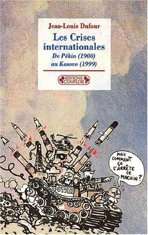 Beispielbild fr Les crises internationales : de Pkin 1900 au Kosovo 1999 zum Verkauf von medimops