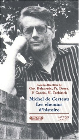 Imagen de archivo de Michel de Certeau. Les chemins d'histoire a la venta por Shanti