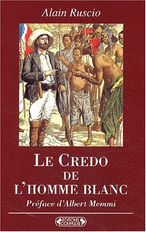 Stock image for Le Credo De L'Homme Blanc. Regards Coloniaux Francais Xixeme-Xxeme Siecles for sale by AwesomeBooks
