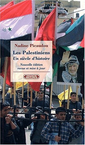 Les Palestiniens, un siècle d'histoire - Nadine Picaudou