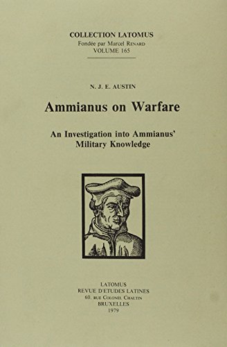 AMMIANUS ON WARFARE An Investigation Into Ammianus' Military Knowledge