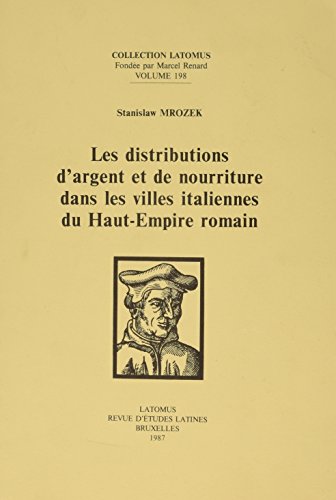 Stock image for Les distributions d'argent et de nourriture dans les villes italiennes du Haut-Empire romain (Collection Latomus) (French Edition) [FRENCH LANGUAGE - Soft Cover ] for sale by booksXpress