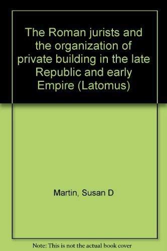 9782870311448: The Roman Jurists and the Organization of Private Building in the Late Republic and Early Empire: 204 (Collection Latomus)