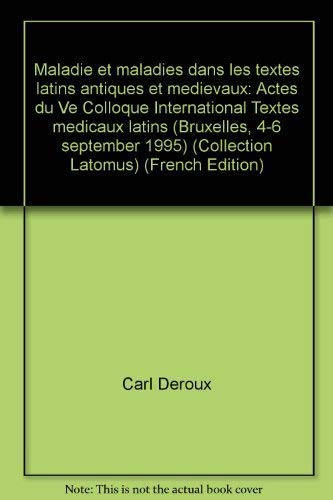 MALADIE ET MALADIES DANS LES TEXTES LATINS ANTIQUES ET MÉDIÉVAUX Actes Du Ve Colloque Internation...