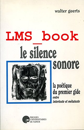 Le Silence Sonore. La Poétique du Premier Gide entre Intertexte et Métatexte.