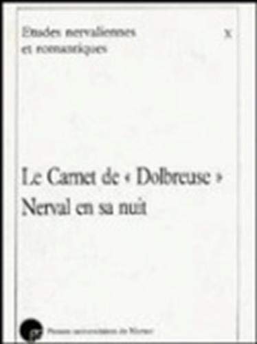Le carnet de "Dolbreuse" (Etudes nervaliennes et romantiques) (French Edition) (9782870371817) by Nerval, GeÌrard De