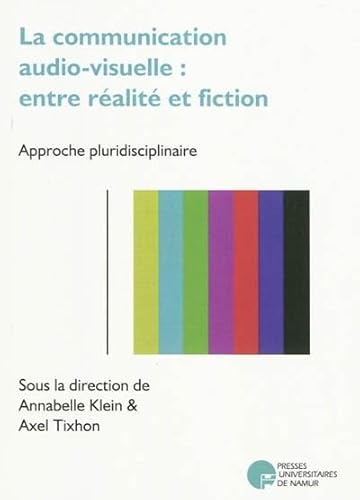 Beispielbild fr La communication audio-visuelle : entre ralit et fiction : Approche pluridisciplinaire zum Verkauf von medimops