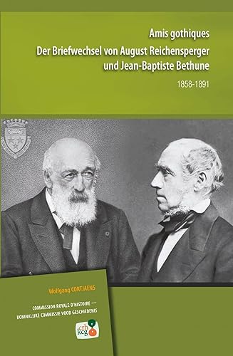9782870440056: Amis gothiques: der Briefwechsel von August Reichensperger und Jean-Baptiste Bethune (1858-1891)