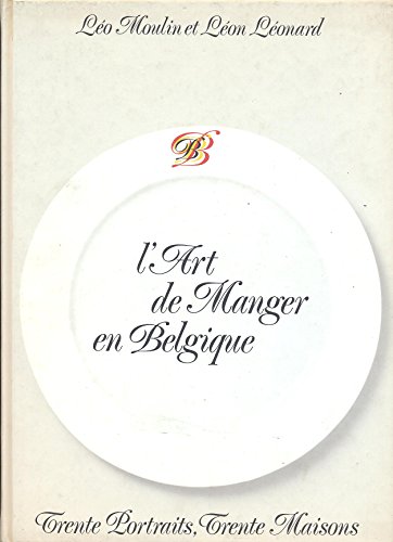 9782870520017: L'art de manger en Belgique : Trente portraits, trente maisons