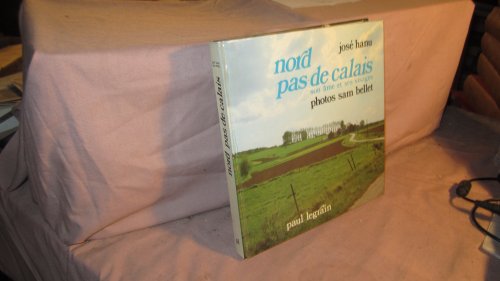 Nord, Pas-de-Calais: Son aÌ‚me et ses visages (French Edition) (9782870570029) by Jose Hanu