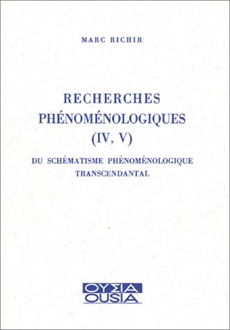 RECHERCHES PHENOMENOLOGIQUES (IV, V) DU SCHEMATISME PHENOMENOLOGIQUE TRANSCENDANTAL (9782870600092) by Marc Richir