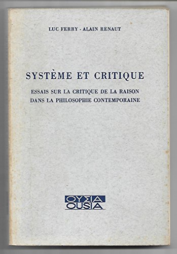 Beispielbild fr Systme et critique: Essais sur la critique de la raison dans la philosophie Contemporaine zum Verkauf von Robert Campbell Bookseller ABAC/ILAB