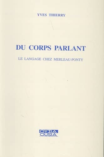 Beispielbild fr Du corps parlant: Le langage chez Merleau-Ponty (Ousia) (French Edition) zum Verkauf von Gallix