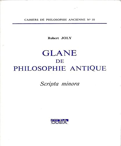 Imagen de archivo de Glane de philosophie antique; scripta minora. Collection : Cahiers de philosophie ancienne, N 10. a la venta por AUSONE