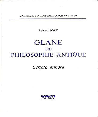 Stock image for Glane de philosophie antique; scripta minora. Collection : Cahiers de philosophie ancienne, N 10. for sale by AUSONE
