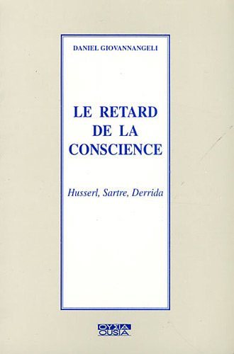 Beispielbild fr Le retard de la conscience: Husserl, Sartre, Derrida zum Verkauf von Ammareal