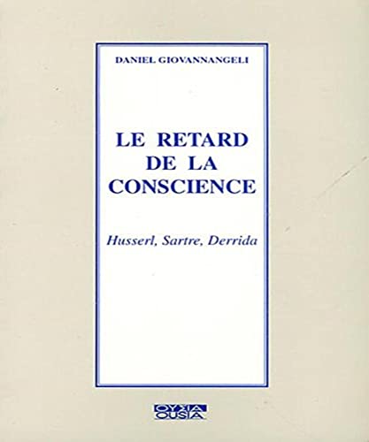 9782870600856: LE RETARD DE LA CONSCIENCE HUSSERL, SARTRE, DERRIDA