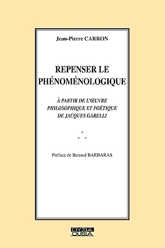 9782870601549: Repenser le phnomnologique.  partir de l'oeuvre philosophique et potique de Jacques Garelli