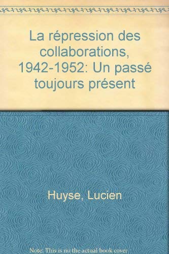 9782870750414: La Repression des Collaborations 1942-1952. un Passe Toujours Present