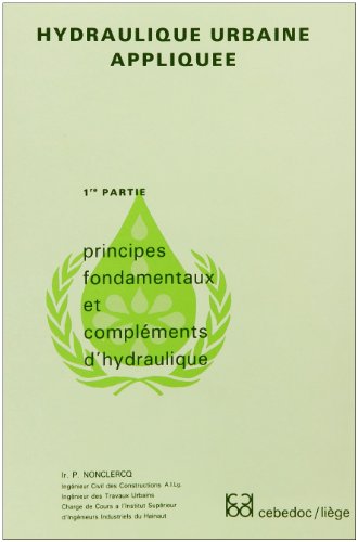 Stock image for Hydraulique urbaine applique, 1re partie. Principes fondamentaux et complments d'hydraulique for sale by Le Monde de Kamlia