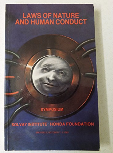 Stock image for Laws of nature and human conduct: Specificities and unifying themes : Discoveries 1985 Symposium, hosted by "the International Institutes for Physics . Sciences de l'Acade?mie Royale de Belgique for sale by Irish Booksellers