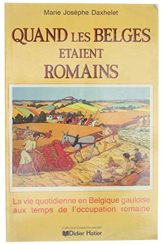 9782870885499: Quand Les Belges taient Romains - La Vie Quotidienne Belgique Gauloise Aux Temps De l' Occupation Romaine