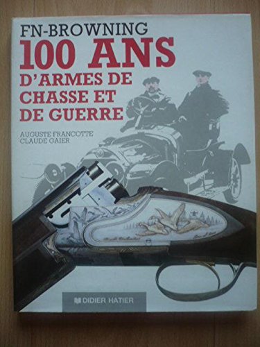 9782870886441: FN-Browning: 100 ans d'armes de chasse et de guerre (French Edition)
