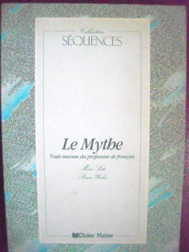 Beispielbild fr Le Mythe : Vade-mecum Du Professeur De Franais zum Verkauf von RECYCLIVRE