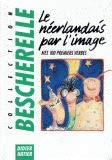 9782870887776: Le Neerlandais Par L'Image. Mes 100 Premiers Verbes