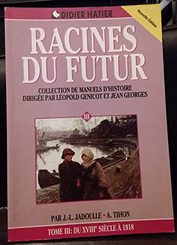 Beispielbild fr Racines du futur, Tome 3 : Du XVIIIe sicle  1918 zum Verkauf von medimops