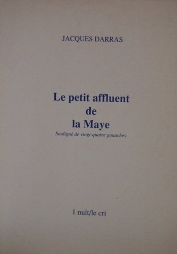 Le petit affluent de la Maye (French Edition) (9782871060734) by Darras, Jacques