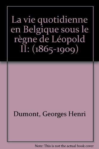 La Vie Quotidienne En Belgique Sous Le Règne De Léopold II (1865-1909)